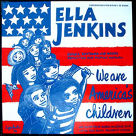 Ella Jenkins - We Are America's Children