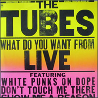 The Tubes - What Do You Want From Live (2 LPs)