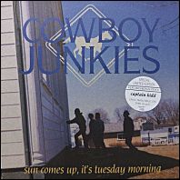 Cowboy Junkies - SUn Comes Up, It's Tuesday Morning (10" 45 with picture sleeve - original U.K. vinyl