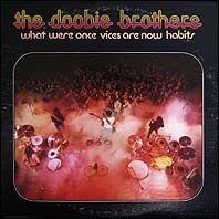 Doobie Brothers - What Were Once Vices Are Now Habits
