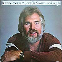 Kenny Rogers - Love Or Something Like It